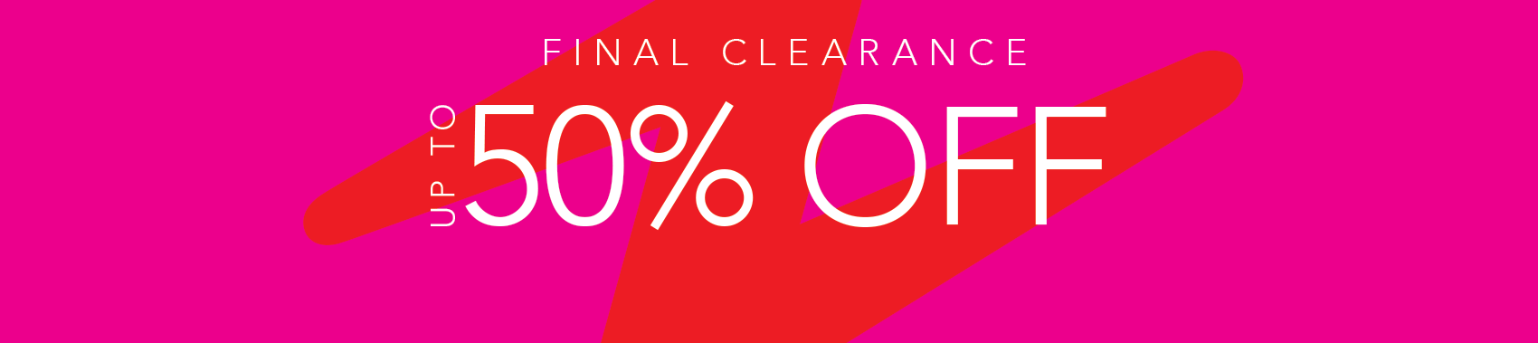 Final clearance - uo to 50% off