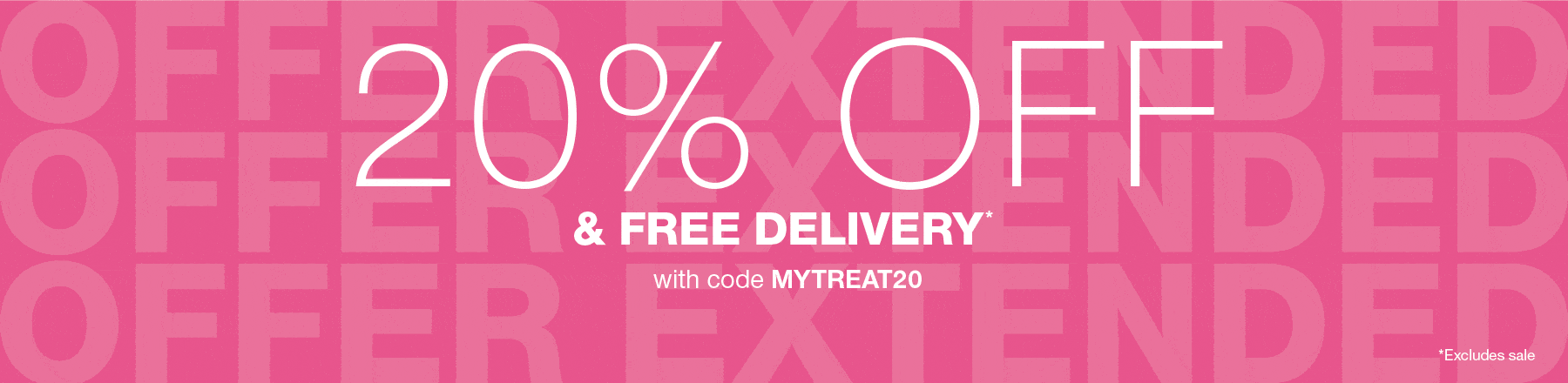 20% OFF and FREE DELIVERY with code MYTREAT20