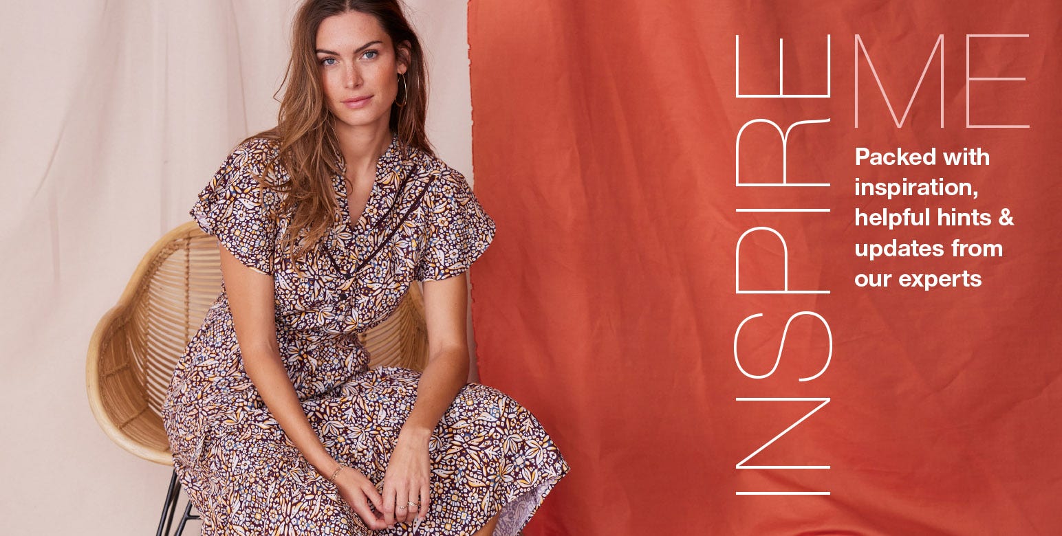 Inspire Me - Packed with inspiration, helpful hints and updates from our experts